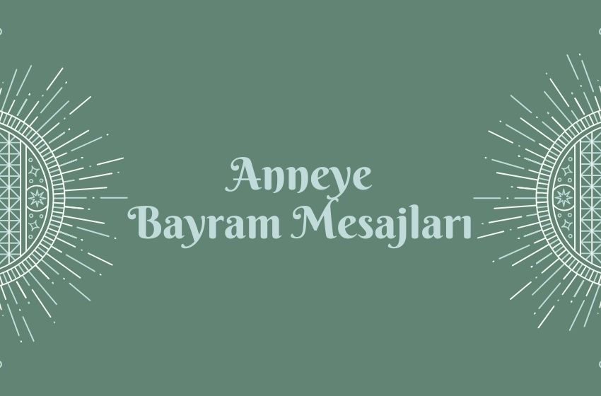 Anneye bayram mesajı 2024! Anneye duygusal ramazan bayramı tebrik mesajları