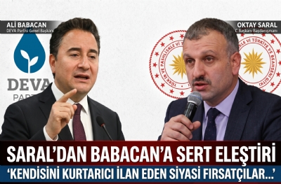 Oktay Saral’dan Babacan’a “fırsatçı” göndermesi!